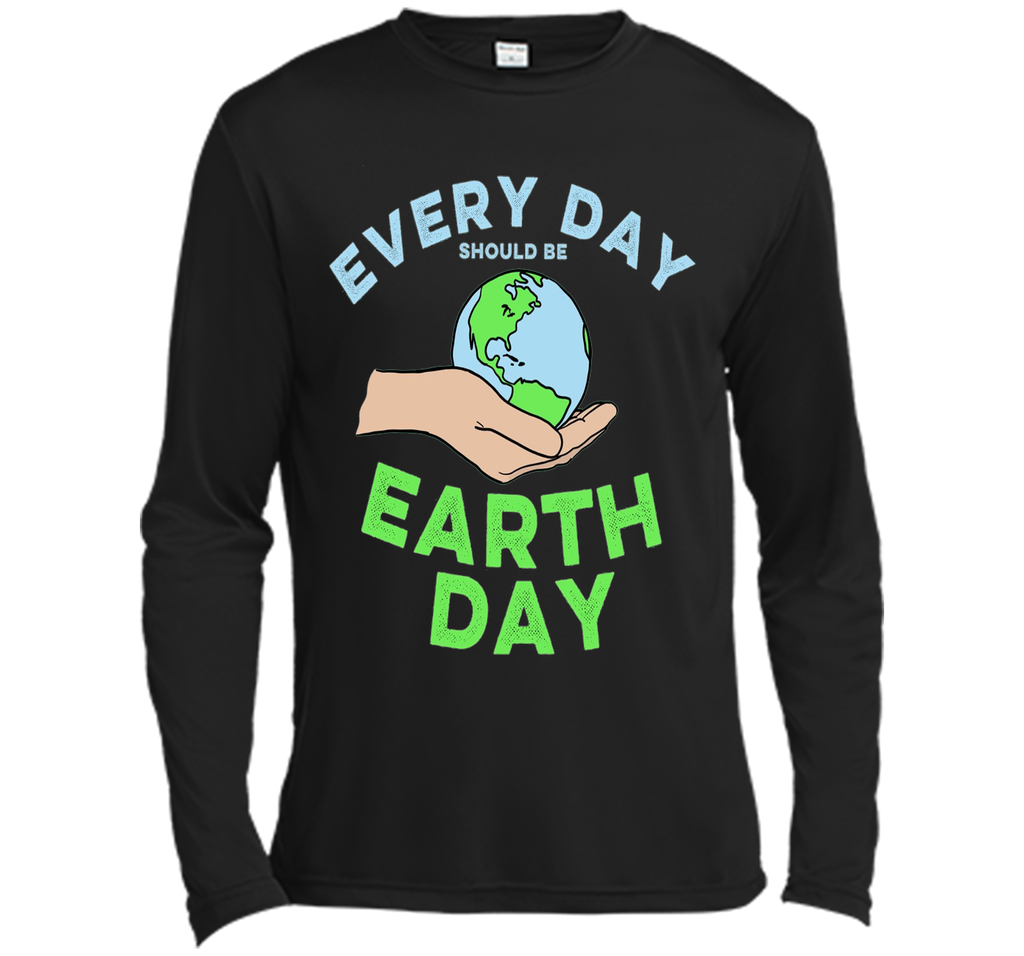 Every Day Should Be Earth Day - April Holiday T-shirt