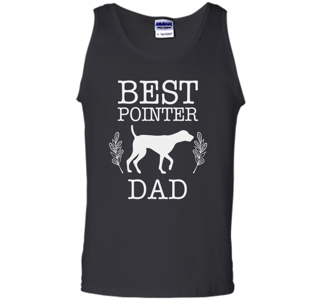 Best Pointer Dog Dad Shirt Father's Day Gift Dog Lover Daddy