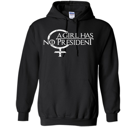 A Girl Has No President shirt