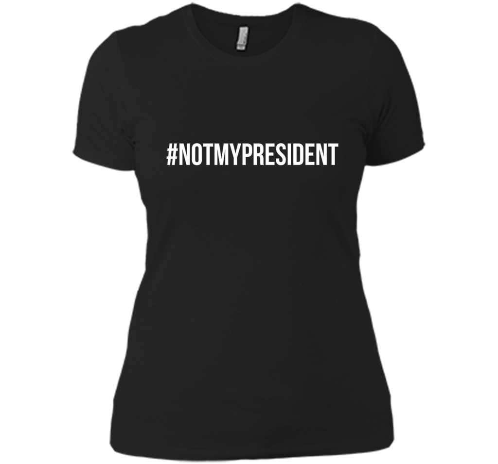 #NotMyPresident Shirt - Anti Trump T-Shirt
