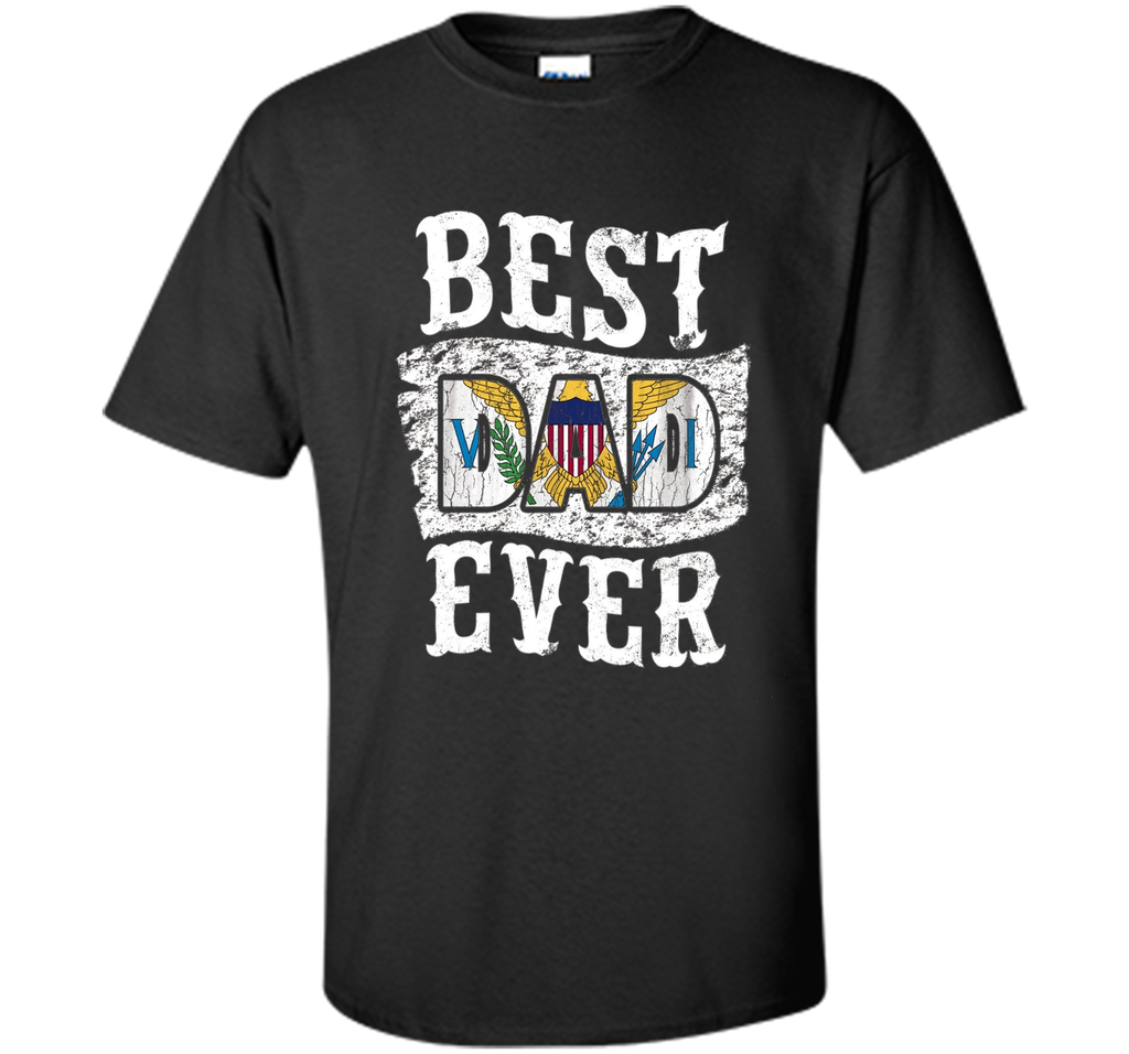 Men's Best Dad Ever Father's Day T-Shirt US Virgin Islands Flag