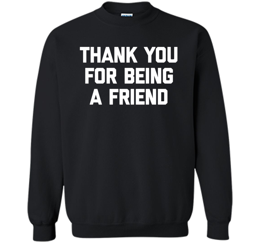 Thank You For Being A Friend T-Shirt funny saying tv humor