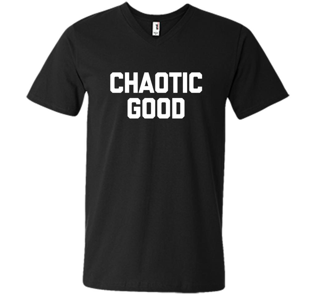 Chaotic Good T-Shirt funny saying sarcastic novelty humor