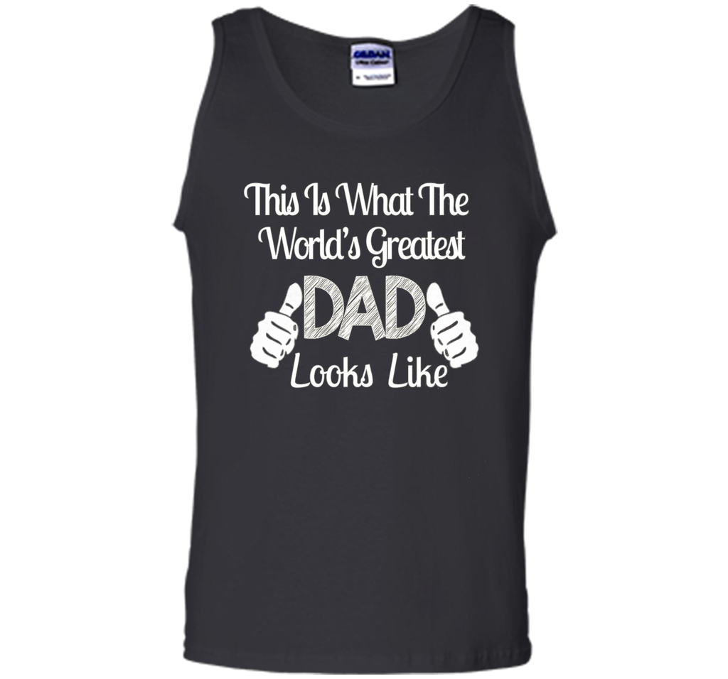 Father's Day Gift World's Greatest DAD Looks Like T-shirt