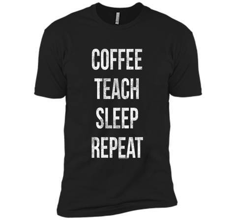 Coffee Teach Sleep Repeat Funny Teacher Professor T-Shirt