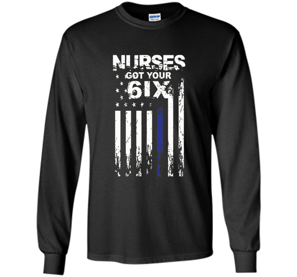 Nurse tshirt : I got your six