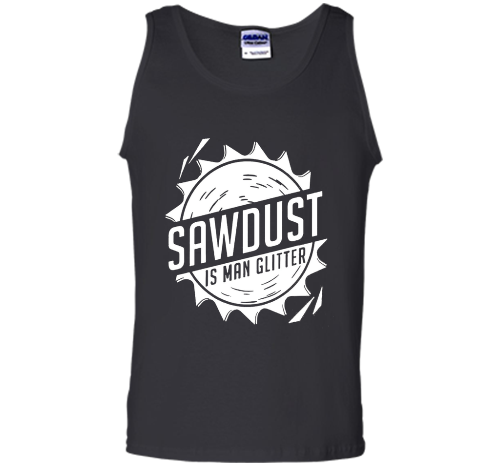 Fathers Day Gifts - Sawdust Is Man Glitter T-Shirt