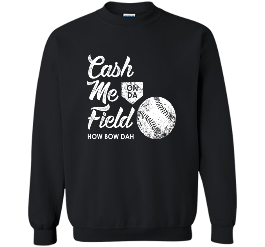 Cash Me On Field How Bow Dah Shirt, Funny Baseball Gift
