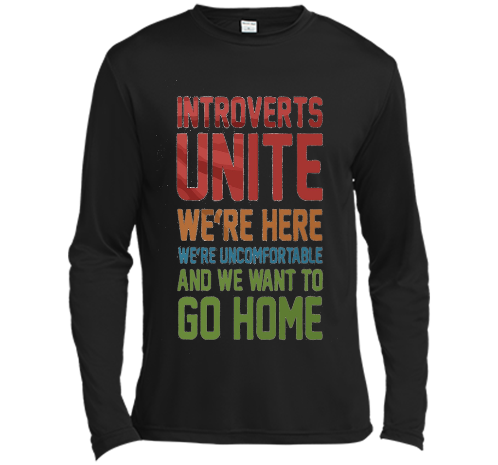 Introverts Unite We're Here And Go Home Funny Sarcasm tshirt