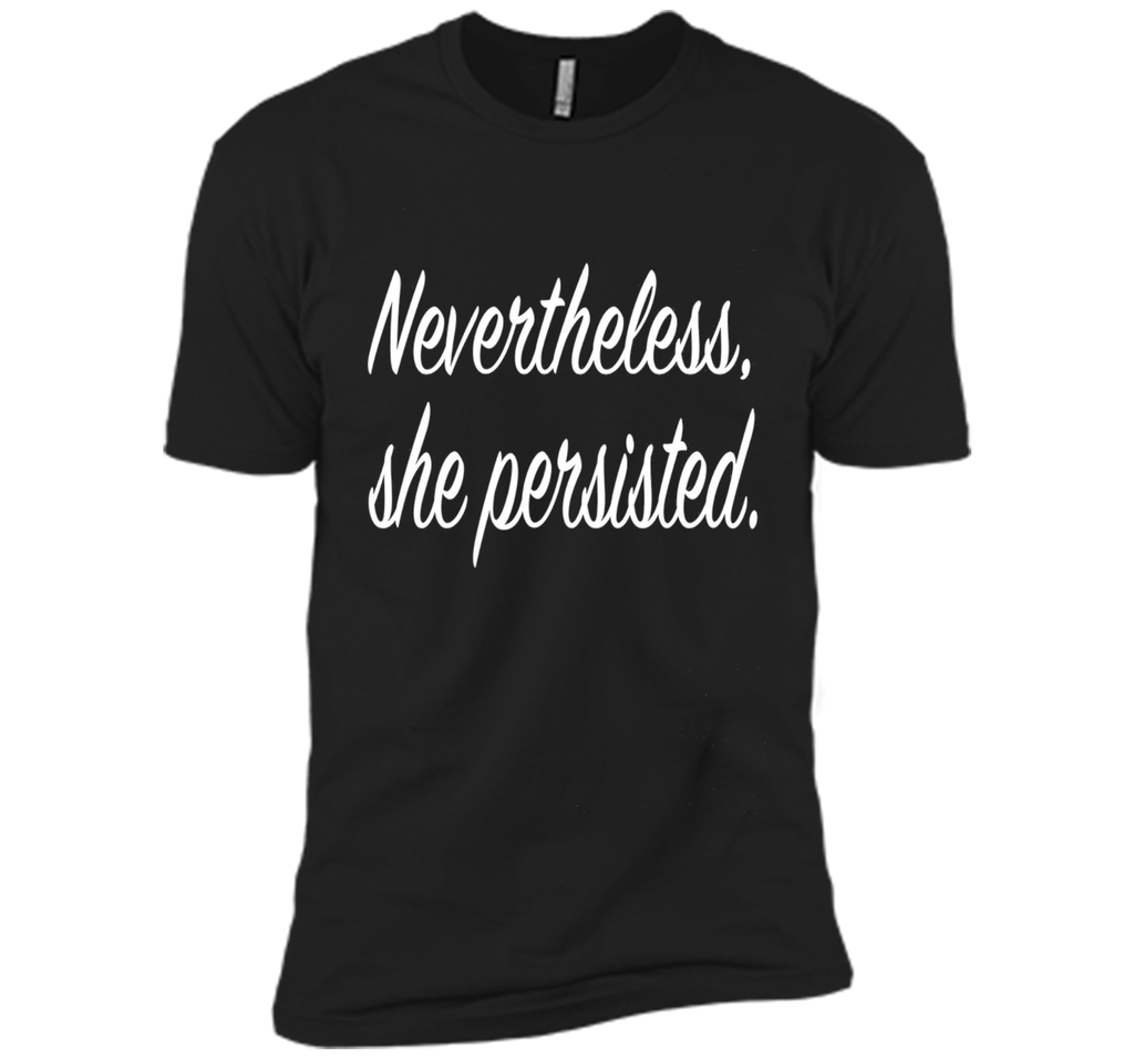 Nevertheless, She Persisted. T-Shirt - She Persisted Shirt