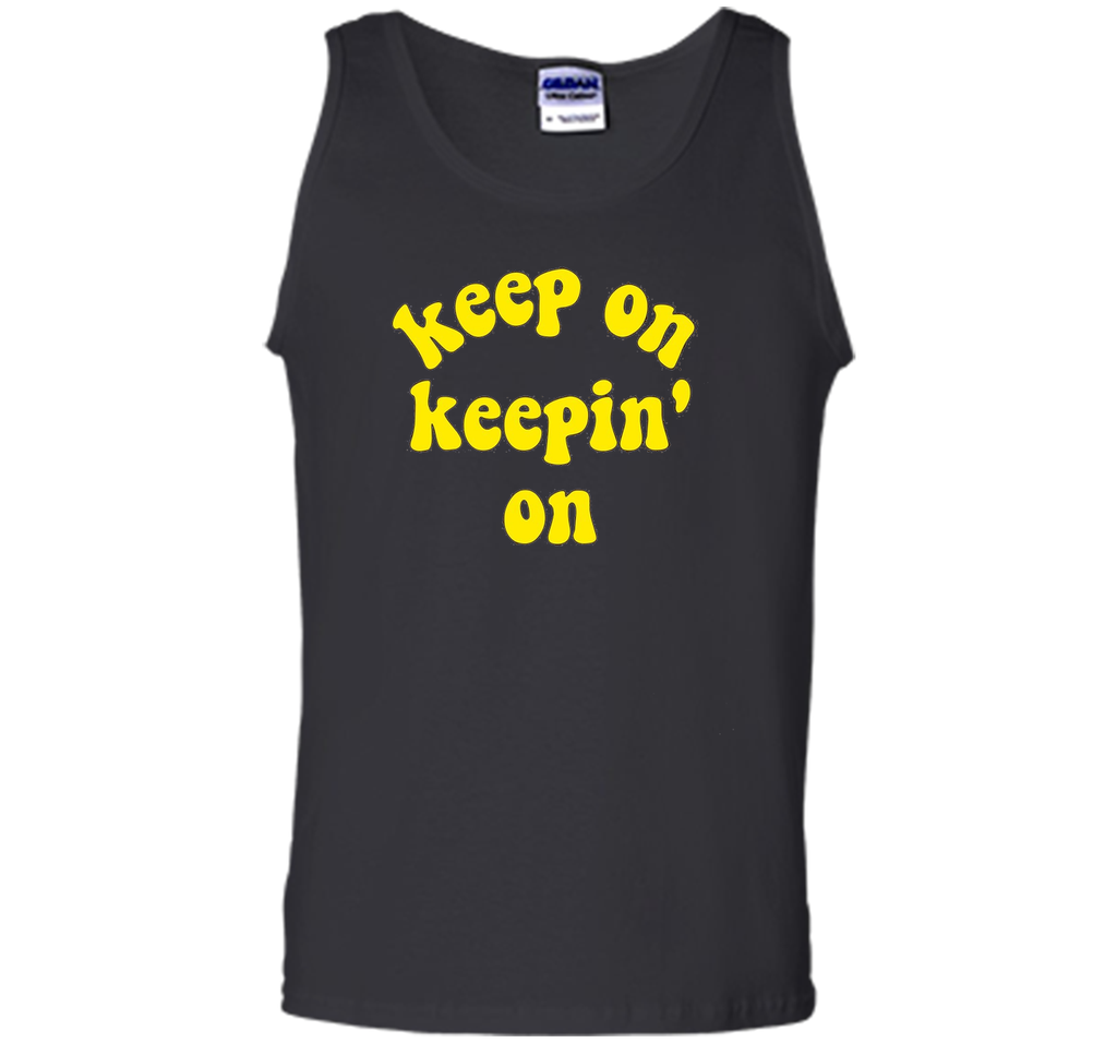 Keep On Keepin' On - Fun inspirational life quote T-Shirts