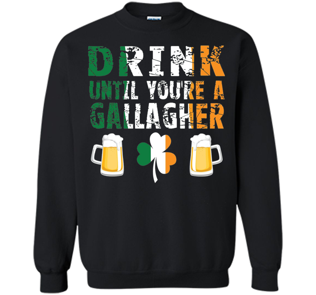 Drink Until You're a Gallaghers BEER  St Patrick's T-Shirt