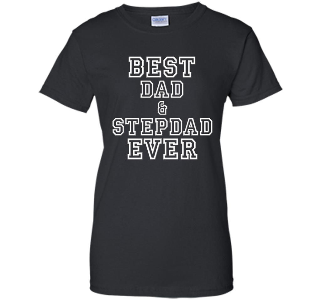 Best Dad & Stepdad Ever Funny Father's Day Holiday T-Shirt