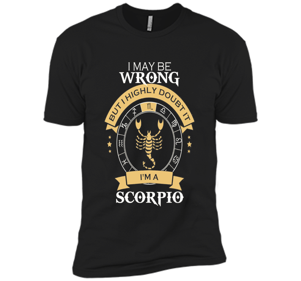 I May Be Wrong, I'm A Scorpio Tshirt.Scorpio Tee Shirt