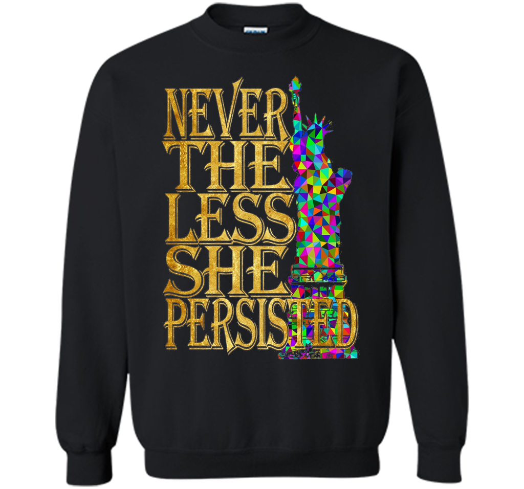Never The Less She Persisted T Shirt Feminist Rally Cry