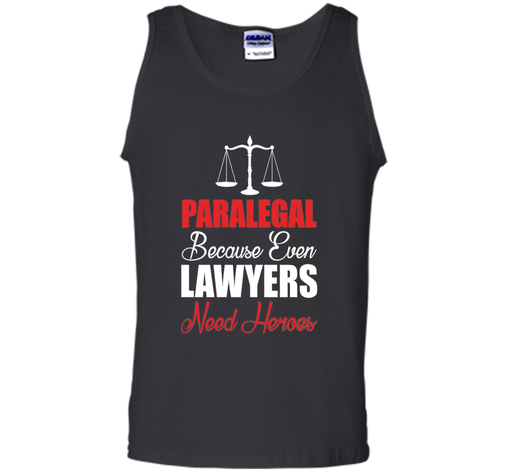 Paralegal Because Even Lawyers Need Heroes T-Shirt
