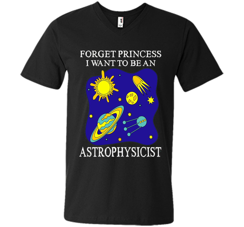 Forget Princess I Want To Be An Astrophysicist T-Shirt