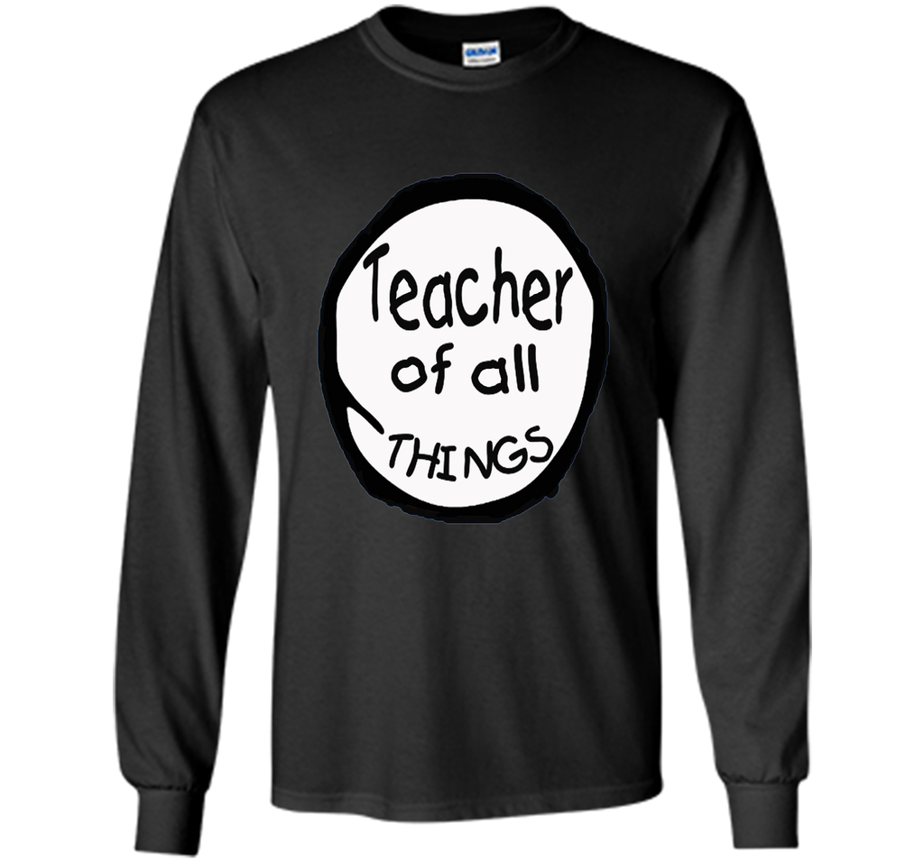 Teacher of all things - Teacher Shirt