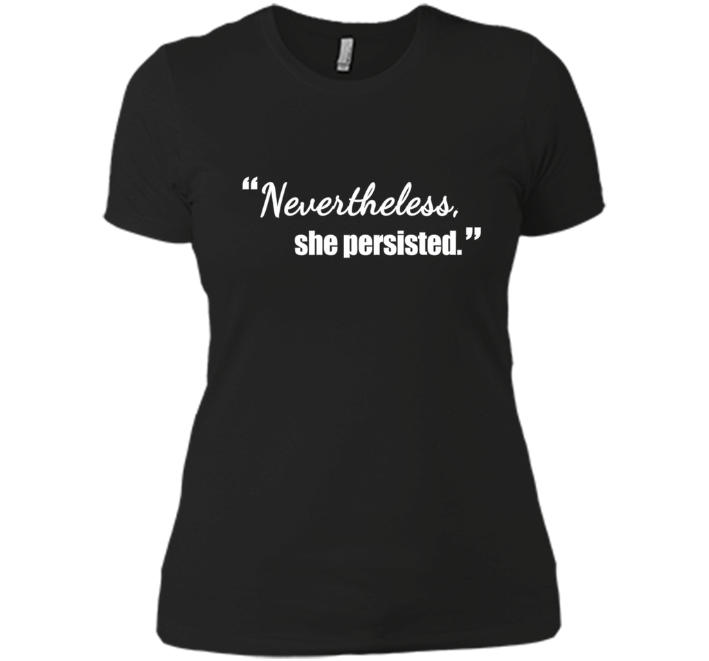 Nevertheless She Persisted Political Quote T-Shirt