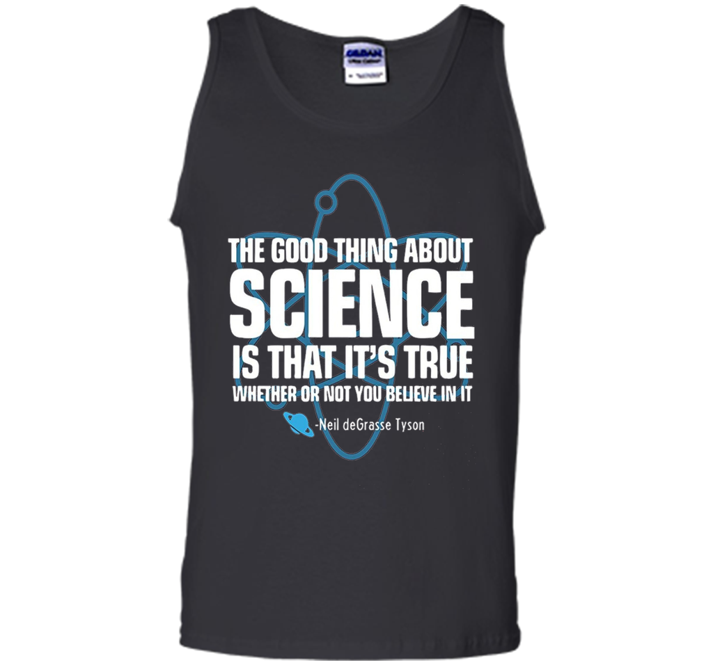 The Good Thing About Science Shirt