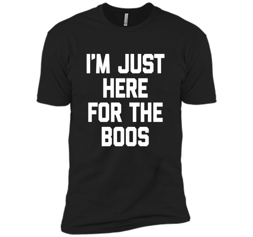 I'm Just Here For The Boos T-Shirt funny saying halloween