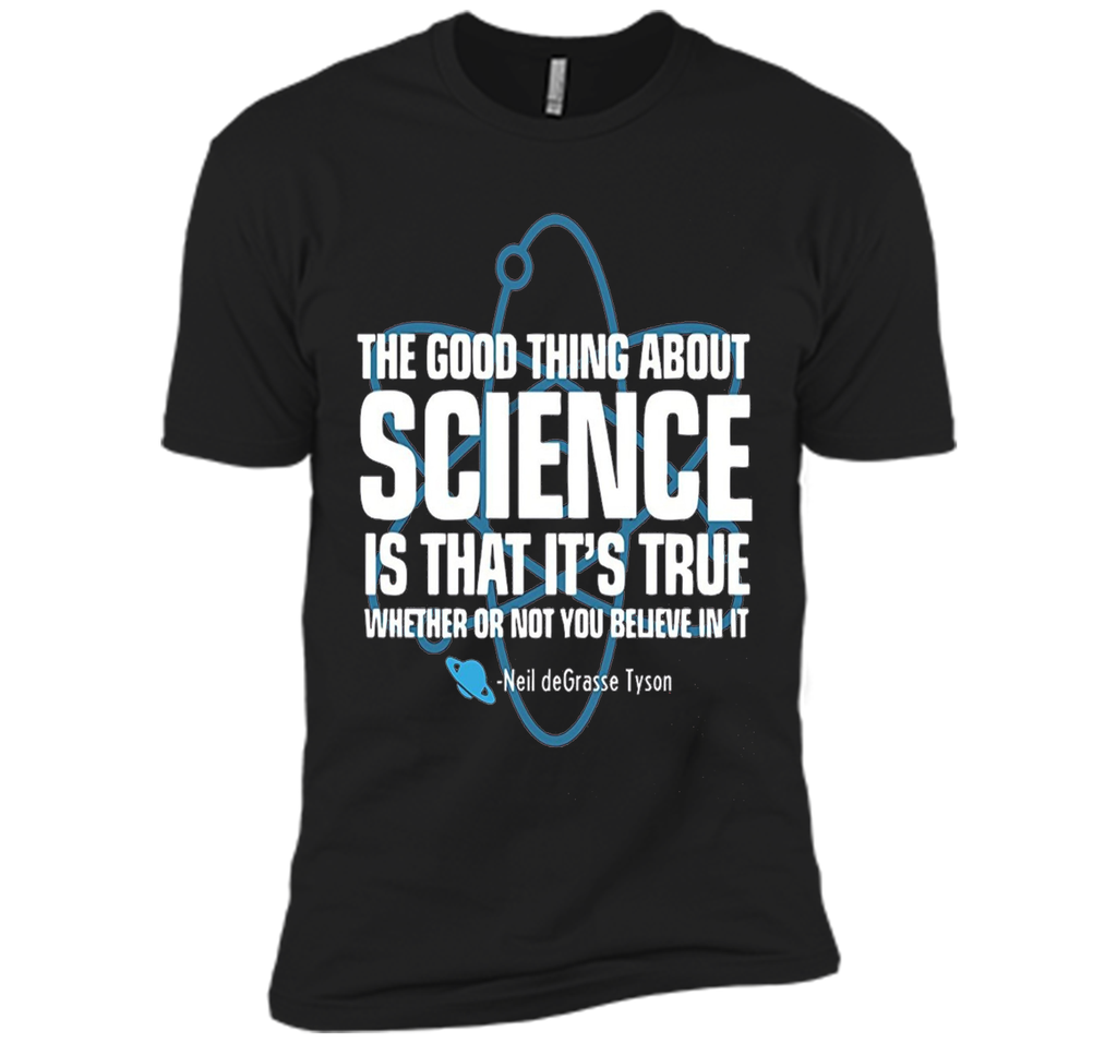 The Good Thing About Science Shirt