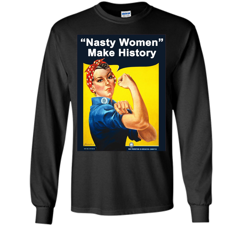 Nasty Women Make History - Rosie The Riveter