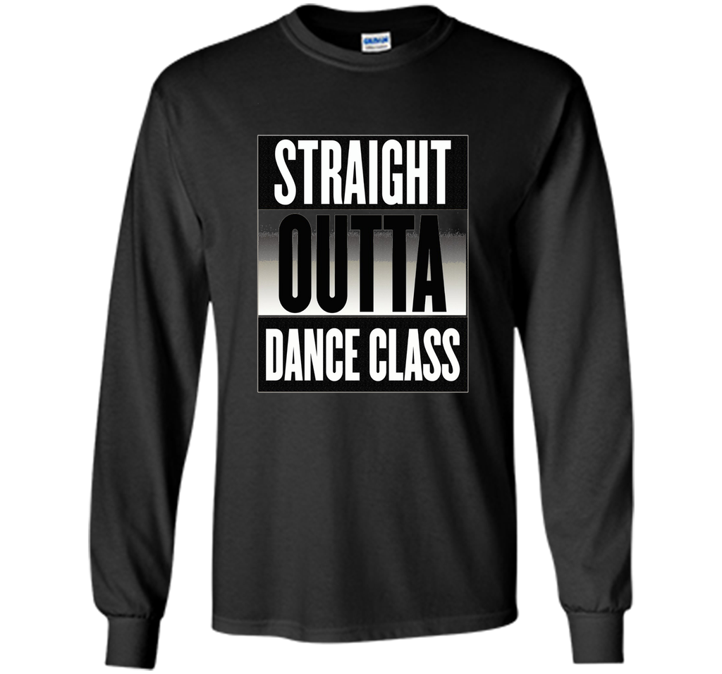 Straight Outta Dance Class T-shirt Ballet Tap Hip Hop Break