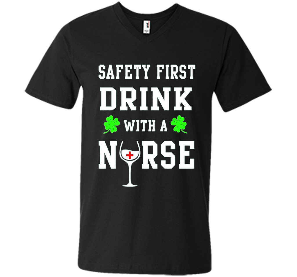 Safety First Drink With A Nurse Shirt St Patricks Day