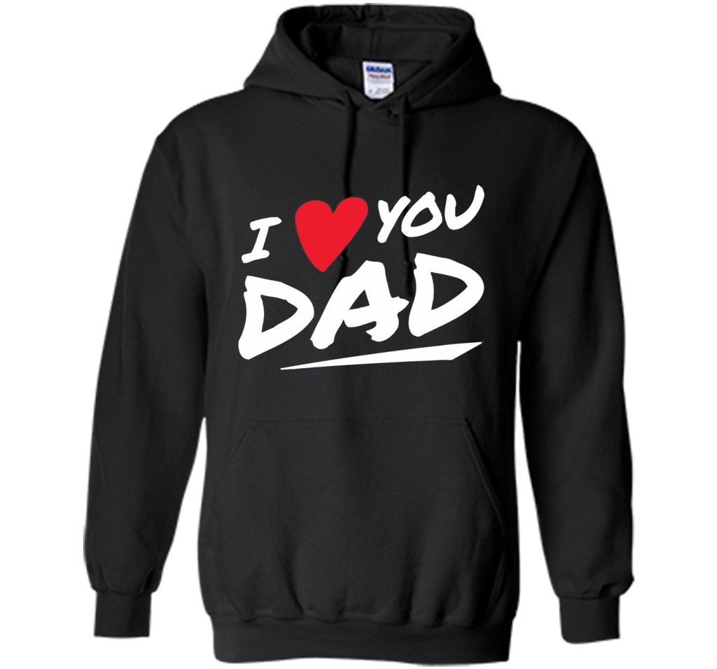 I Love You Dad T-shirt  Father Day Gifts