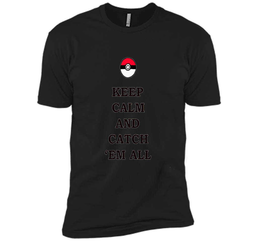 Keep Calm and Catch 'Em All T-Shirt