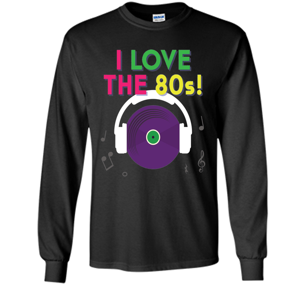 I Love The 80s Shirt - Retro Eighties Tee
