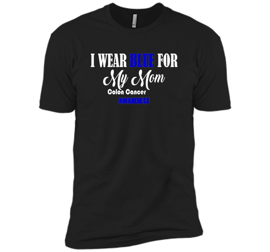 I Wear Blue For My Mom Colon Cancer Awareness best t-shirt