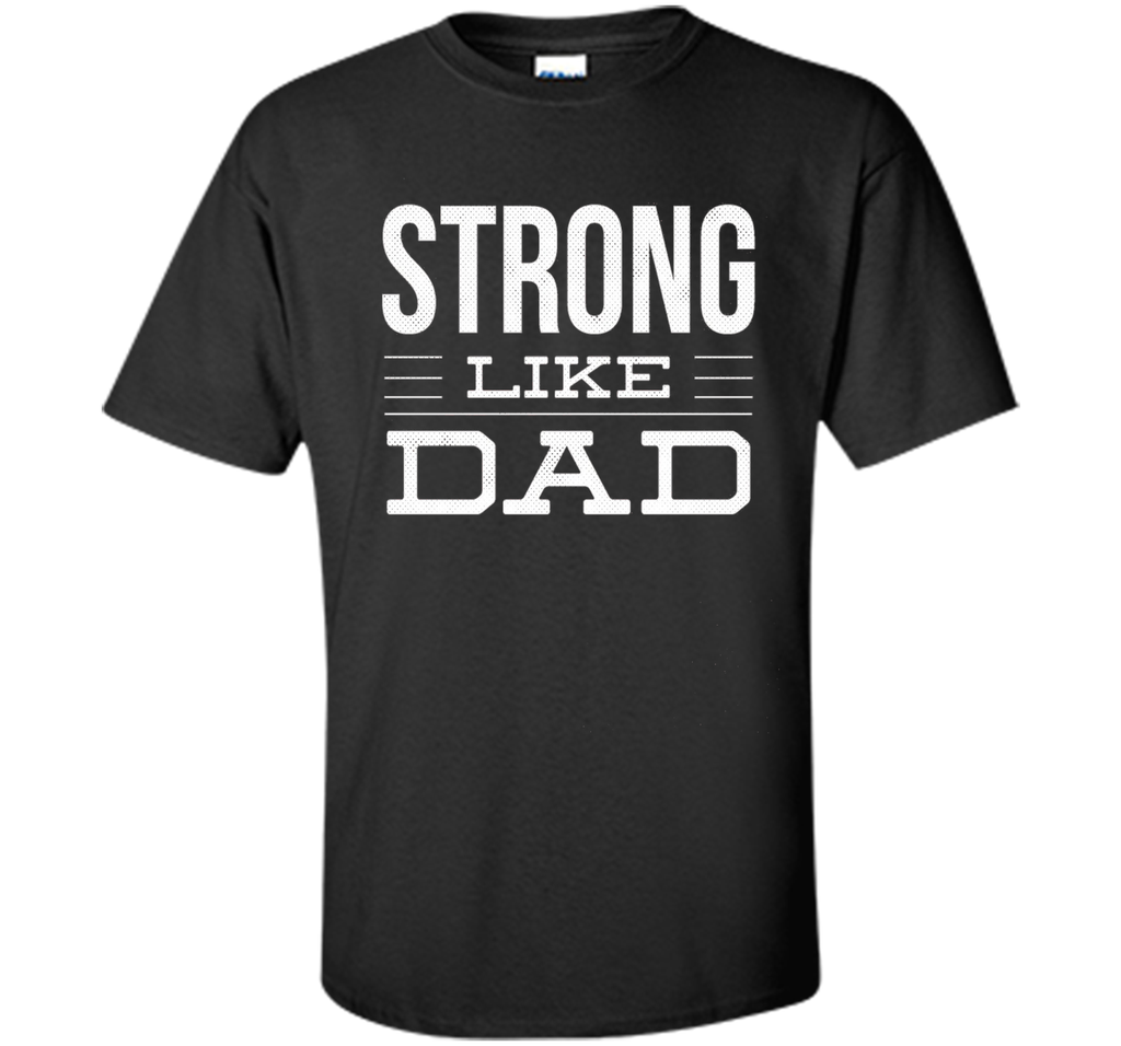 Strong Like Dad T-Shirt For Boys