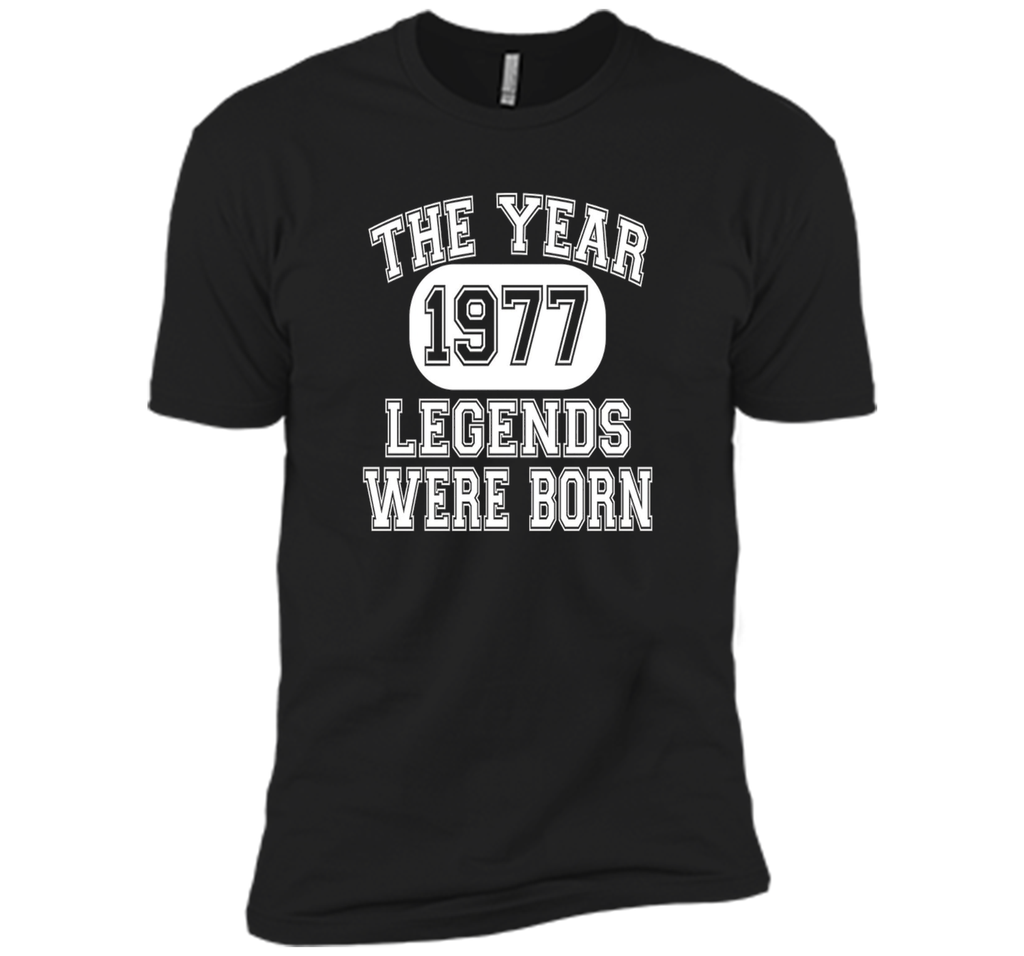 40th Birthday T Shirt, 1977 The Year Legends Were Born