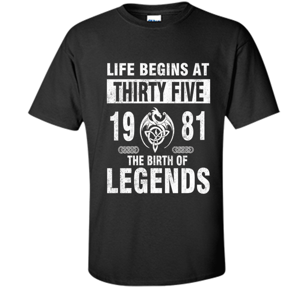 35th Birthday Gifts - Made 1981 The Birth Of Legends Tshirt