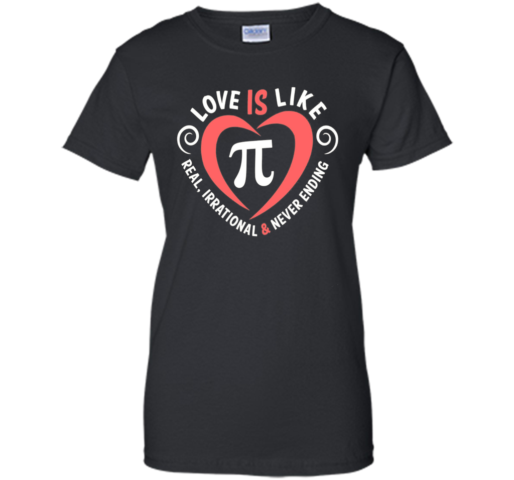 Love Is Like Pi Never Ending T-Shirt Math Pi day Gift Shirt