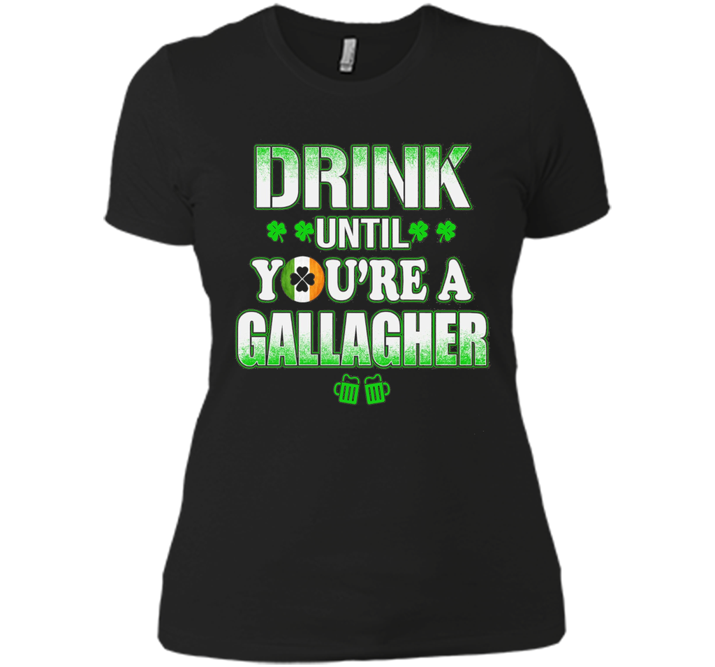 St Patrick's Day - Drink until you're a gallagher Shirt