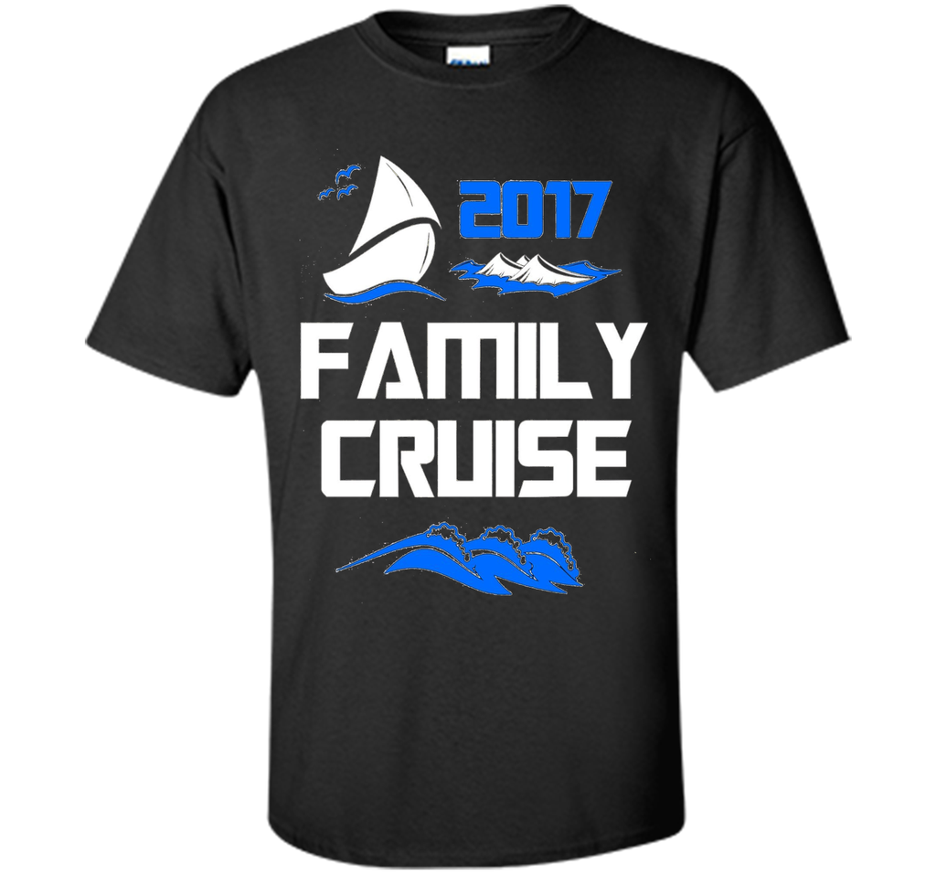 FAMILY CRUISE 2017 VACATION SHIP T-SHIRT