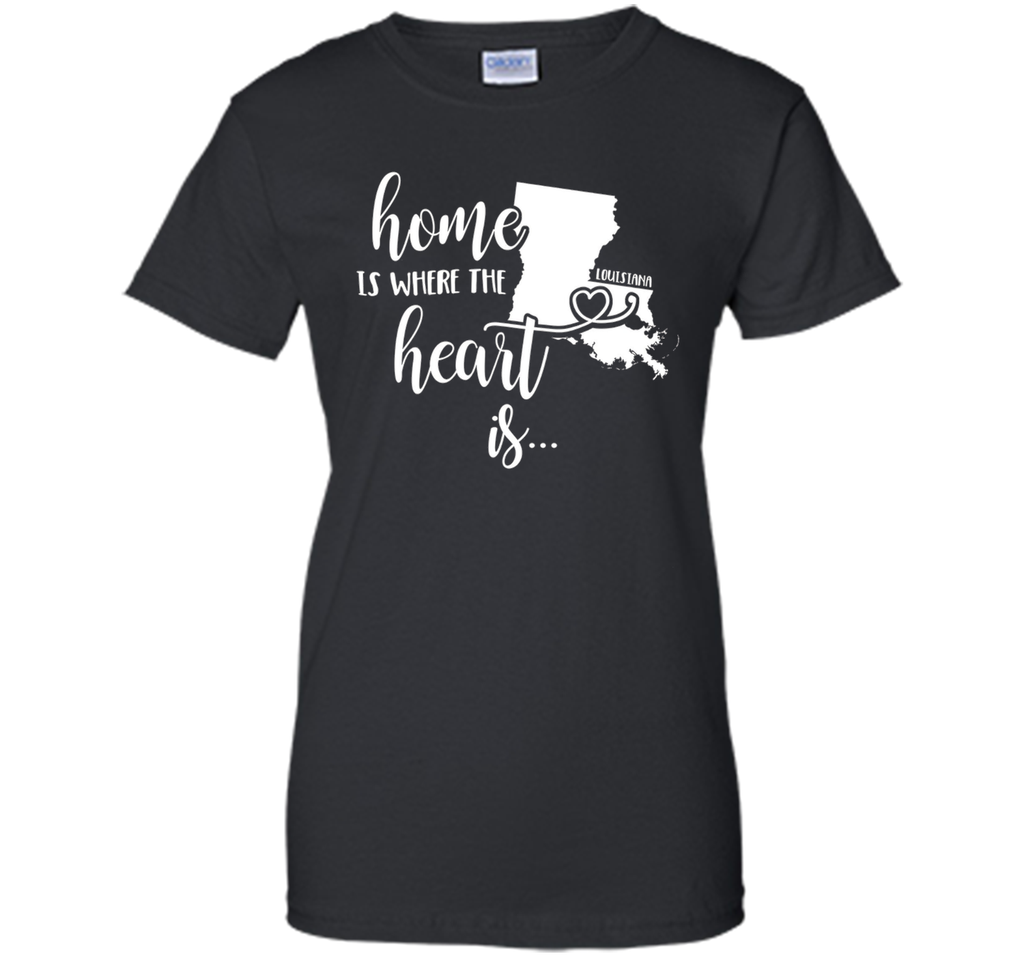 Louisiana Home T-Shirt - Home is Where the Heart Is!