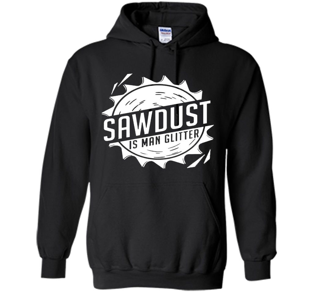 Fathers Day Gifts - Sawdust Is Man Glitter T-Shirt