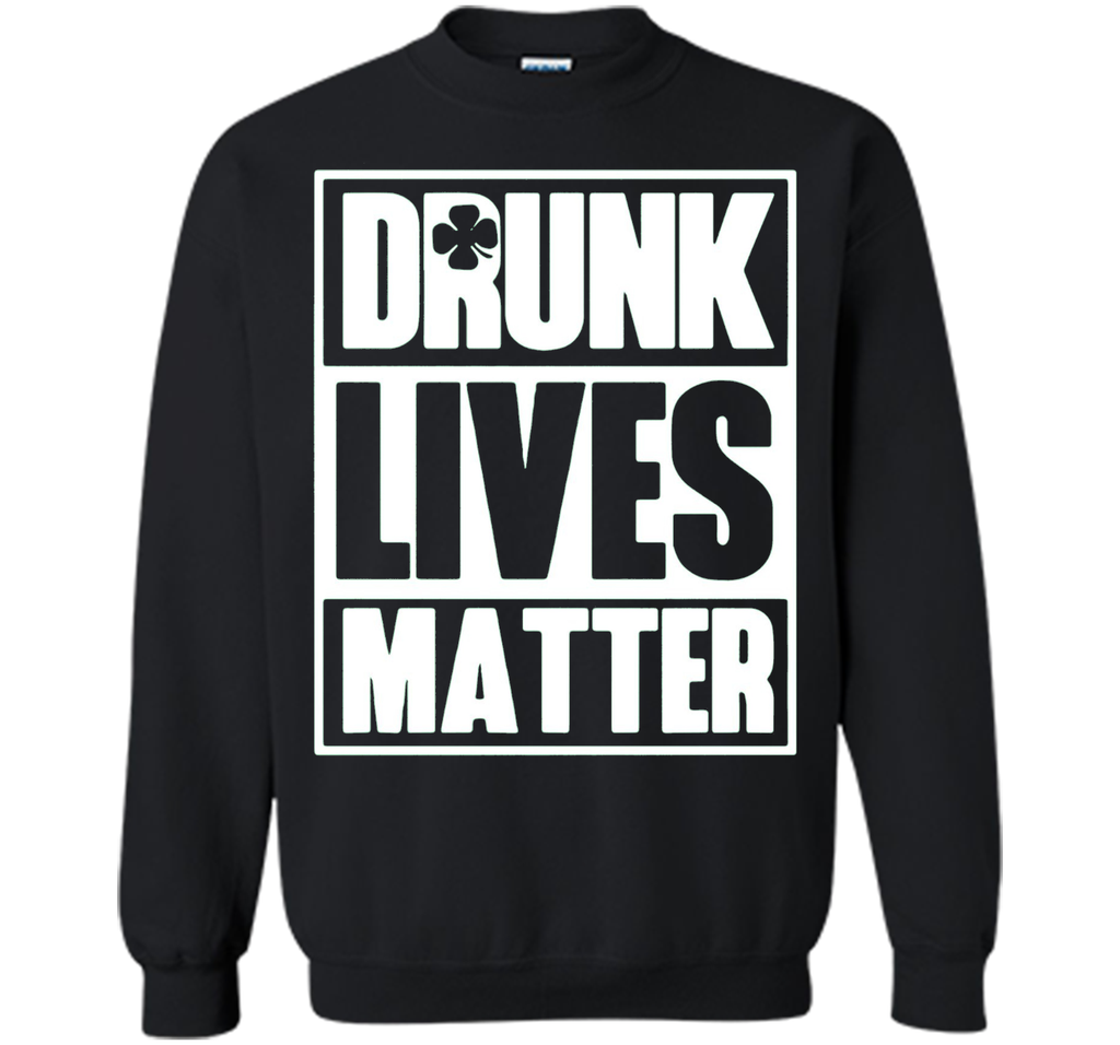 Drunk Lives Matter Saint Patrick Day Premium Shirt