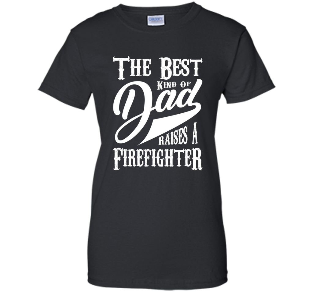 Men's Father's Day Gift T Shirt for a Firefighter 's Dad
