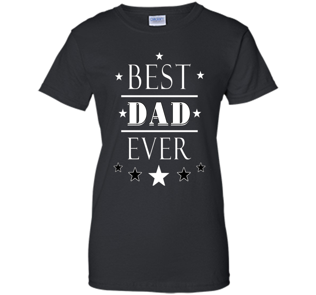 BEST DAD EVER T SHIRT FATHER' S DAY GIFT