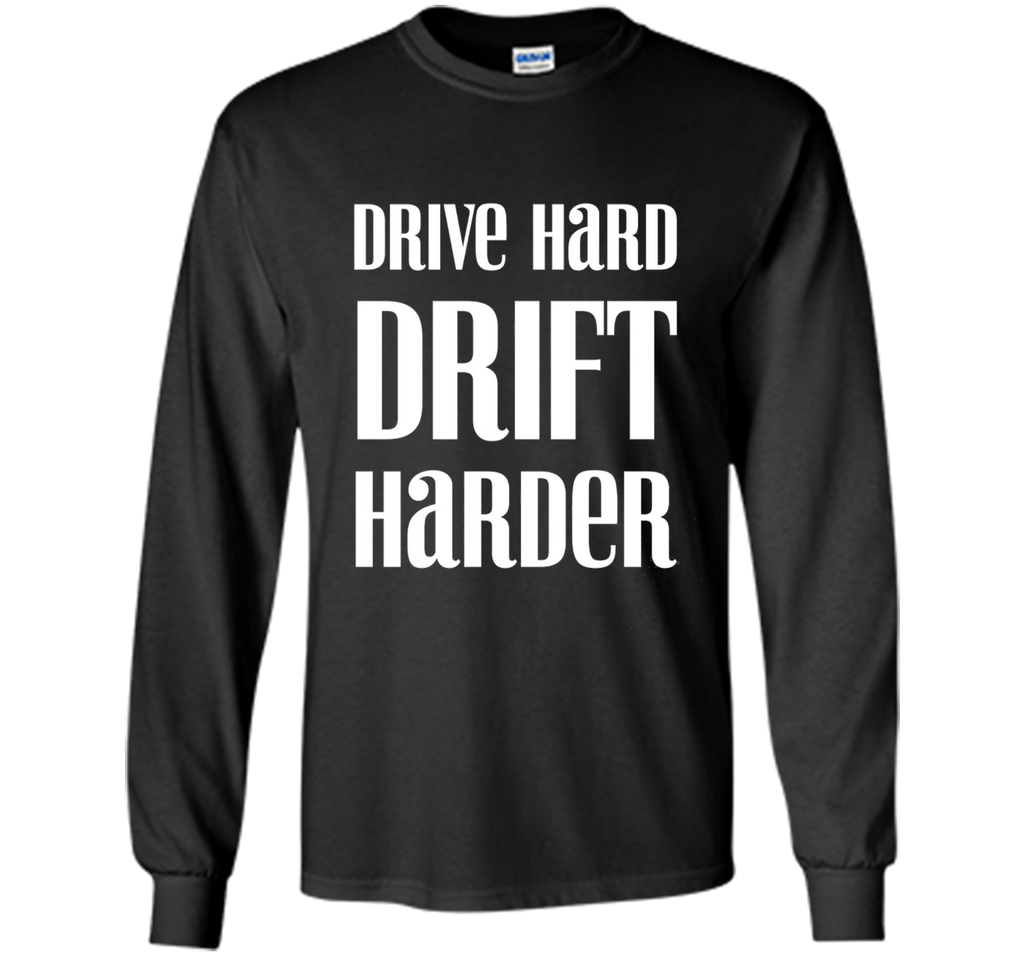 Drive Hard Drift Harder Racing T-Shirt