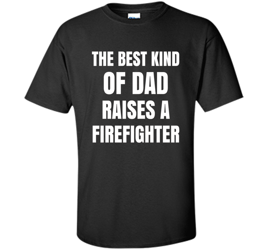 Men's Father's Day Gift T Shirt for a Firefighter 's Dad