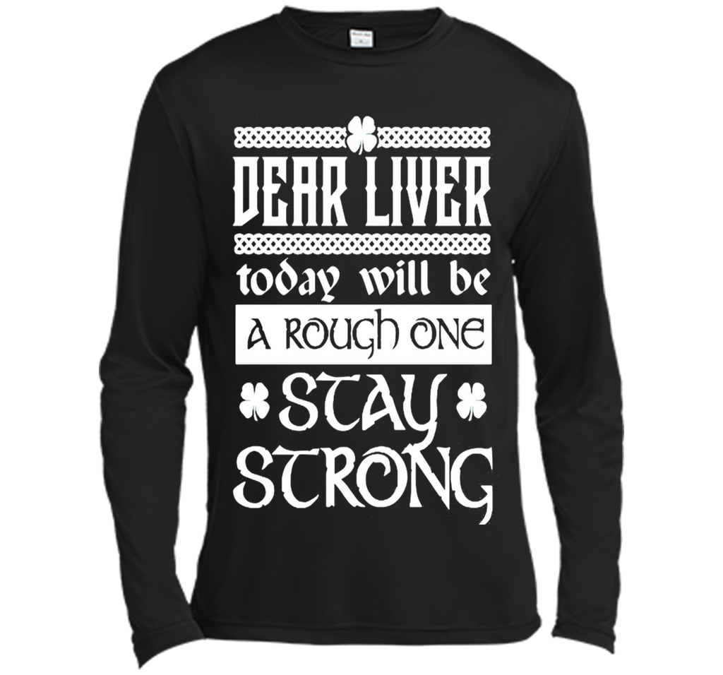 Dear liver today will be a rough one stay strong T-Shirt