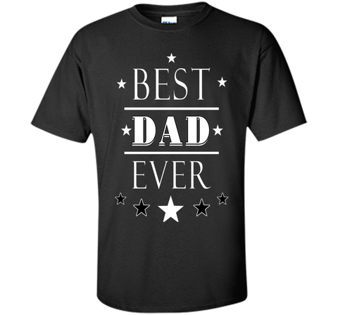 BEST DAD EVER T SHIRT FATHER' S DAY GIFT