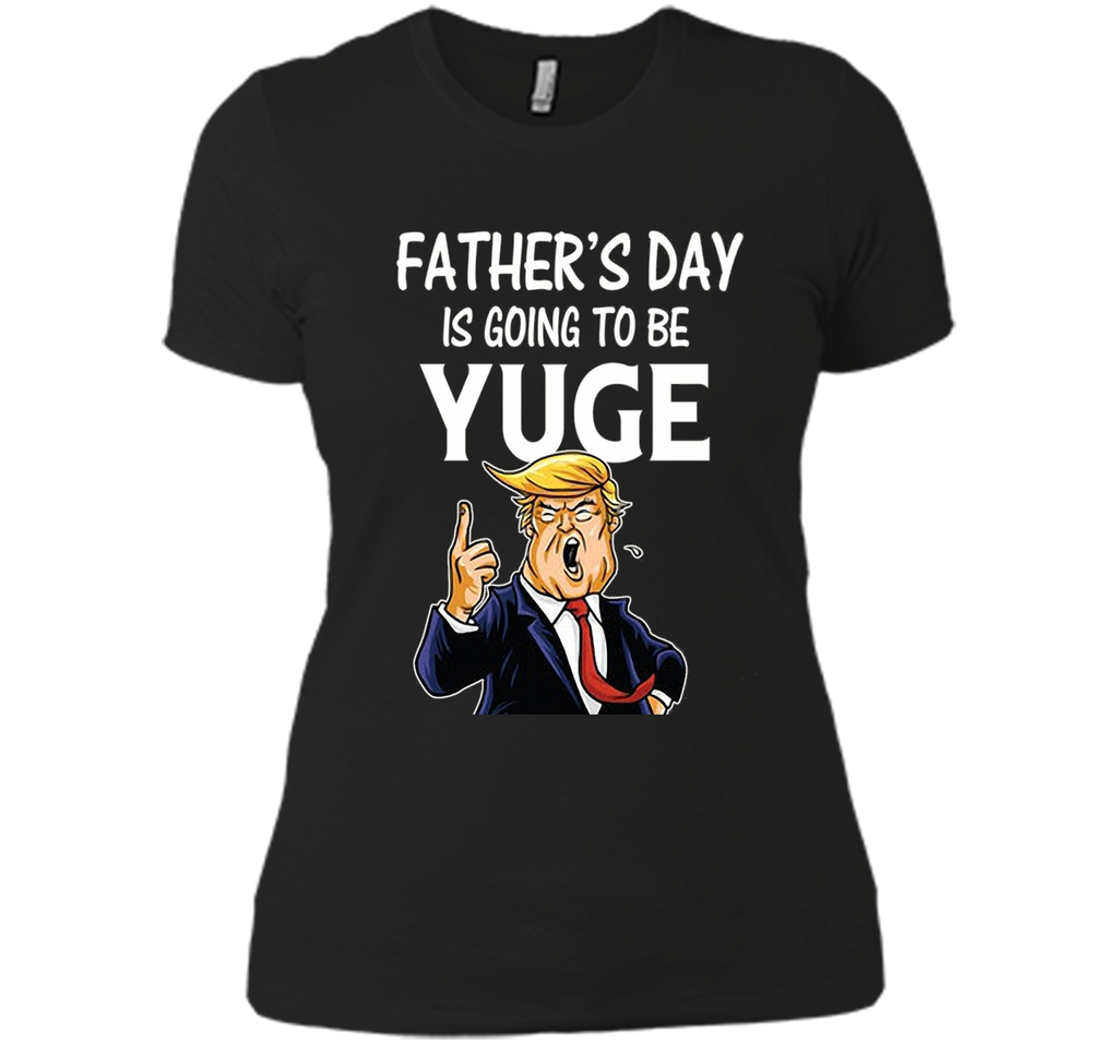 Father's Day Gift for Dad Papa Men Kids  is going To Be Yuge