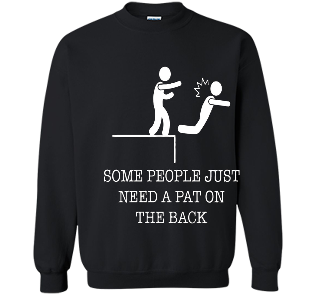 Some People Just Need A Pat On the Back Funny T-Shirts